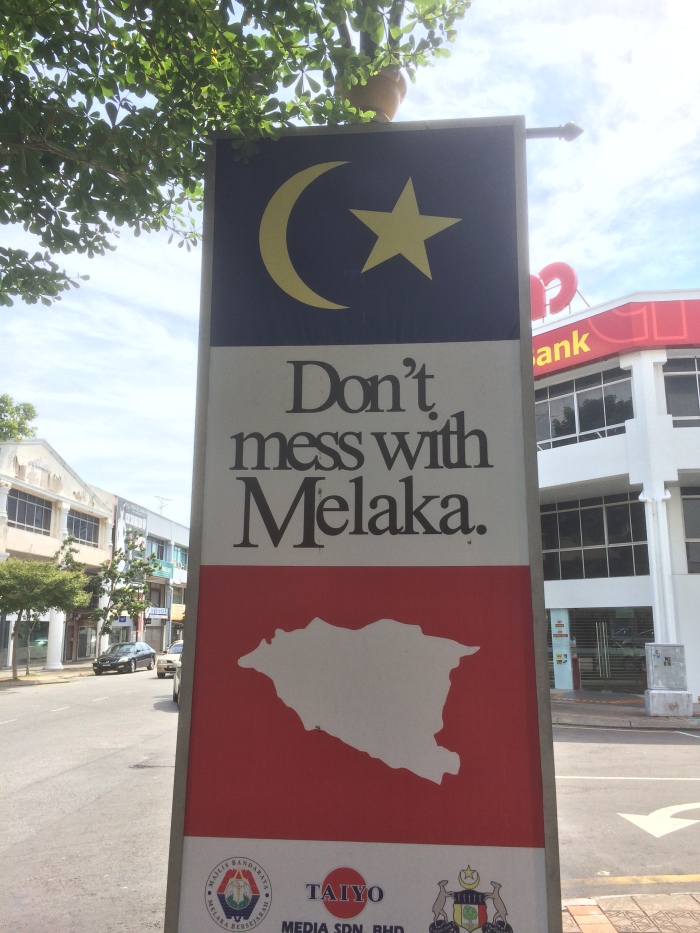 Don't Mess with Melaka.